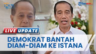 Tak Terima Disebut Sembunyi-sembunyi ke Istana Malam Hari Ketemu Jokowi, Demokrat Beri Penjelasan