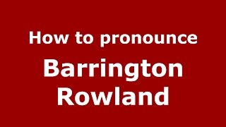 How to pronounce Barrington Rowland
