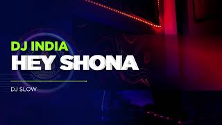 Download lagu DJ INDIA SLOW || HEY SHONA || STYLE DJ SLOW mp3
