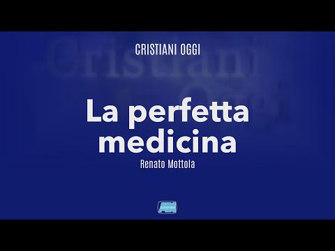 Cristiani Oggi | Renato Mottola: "La perfetta medicina"