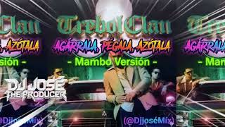 Trébol Clan - Agárrala, Pégala, Azótala - Mambo Versión - ((@DjjoséMíx))