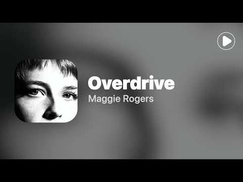 Overdrive - Maggie Rogers(Lyrics)