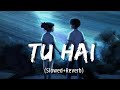 Tu Hai Slowed Reverb LoFi A R Rahman MTS Lofi Reverb