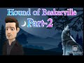 Hound Of Baskerville Part 2