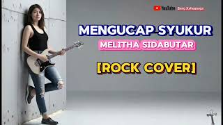 Download lagu Mengucap Syukur - Rock Cover | Melitha Sidabutar by Bang Xxheanaga mp3