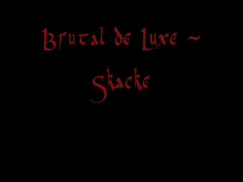 Brutal de Luxe   Skacke