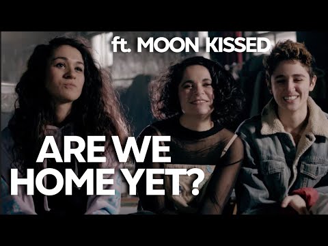 "Are We Home Yet?" ft. Moon Kissed