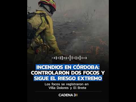 DOS INCENDIOS FUERON CONTROLADOS EN CÓRDOBA Y PIDEN EXTREMAR LOS CUIDADOS🔥 | Cadena 3 Argentina