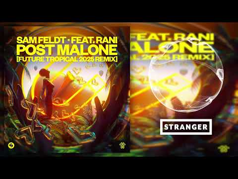 Rani, Sam Feldt - Post Malone (Future Tropical 2025 Extended Remix)