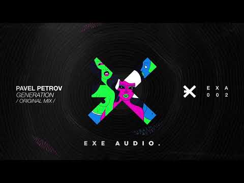 Pavel Petrov - Generation (Original Mix) [EXE AUDIO]