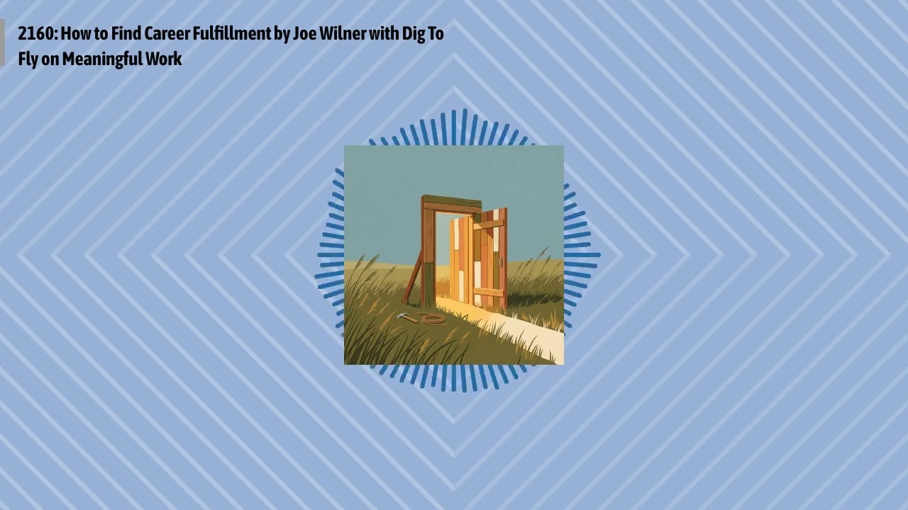 2160: How to Find Career Fulfillment by Joe Wilner with Dig To Fly on Meaningful Work | Optimal...