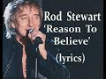 Rod Stewart  'Reason To Believe'  (lyrics)