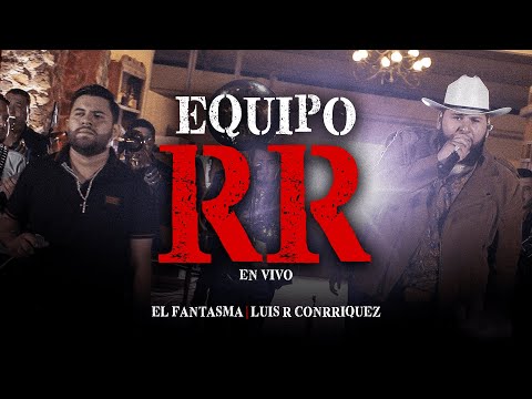 El Fantasma, Luis R Conriquez - Equipo RR (Video Oficial)