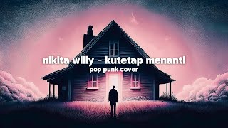 Download lagu Nikita Willy - Kutetap Menanti (Pop Punk Cover) mp3 Download lagu Nikita Willy - Kutetap Menanti (Pop Punk Cover) mp3