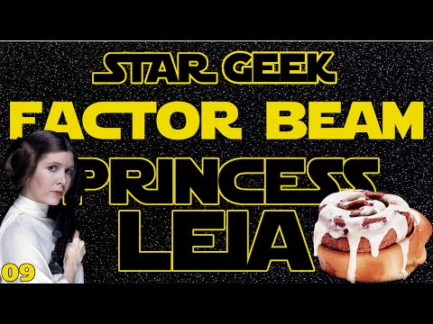 Star Wars Factor Beam, Episode 09: Princess Leia (Fun Facts) - Star Geek