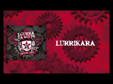 Egurra ta Kitto - Lurrikara