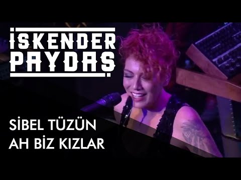 Sibel Tüzün ft. İskender Paydaş - Ah Biz Kızlar