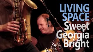 Sweet Georgia Bright ~ Living Space ~ Bergen Jazzforum 2
