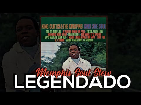 King Curtis & The Kingpins - Memphis Soul Stew [Legendado/Tradução]