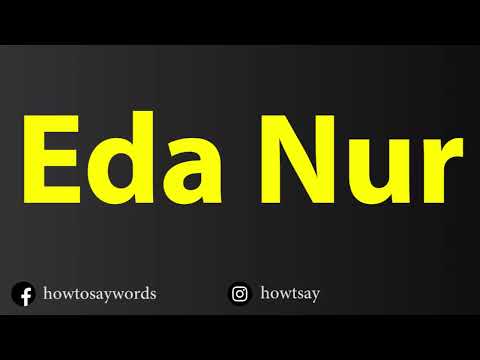 How To Pronounce Eda Nur