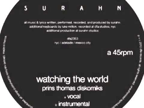 Surahn - Watching The World (Prins Thomas Diskomiks)