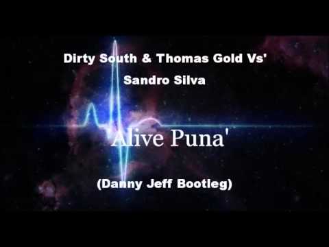 Dirty South & Thomas Gold Vs' Sandro Silva - Alive Puna (Danny Jeff Bootleg)