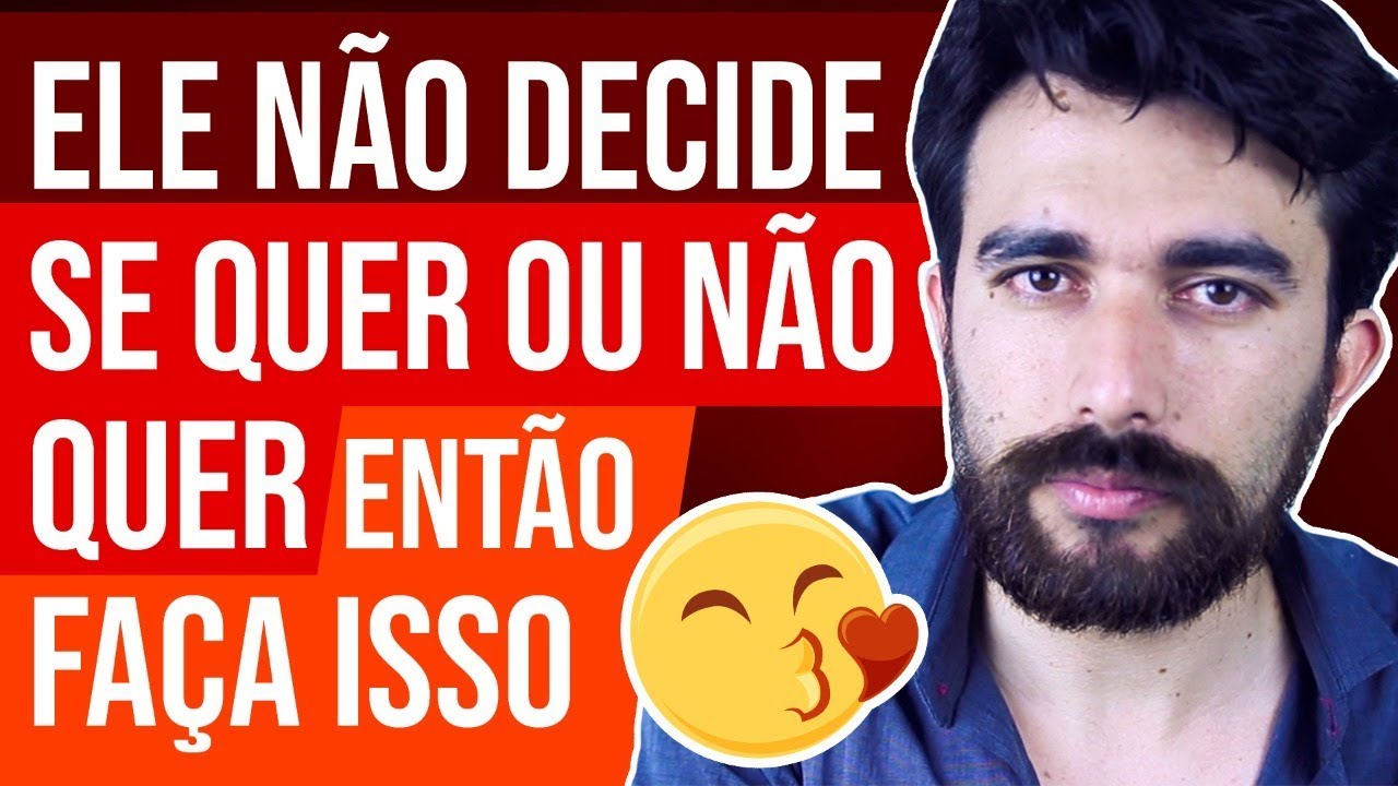 Ele não decide se quer ou não quer então faça isso
