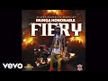 Munga Honorable - Fiery (Official Audio)