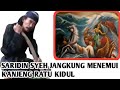 SARIDIN SYEH JANGKUNG BERTEMU KANJENG RATU KIDUL