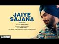 JAIYE SAJANA (Recreated) (Full Audio) | Satinder Sartaaj | Shashwat Sachdev | Jasmine Sandlas