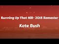Kate Bush - Running Up That Hill (A Deal With God) - 2018 Remaster (Lyrics)