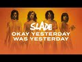 Slade - Slade In Flame - OK Yesterday Was Yesterday