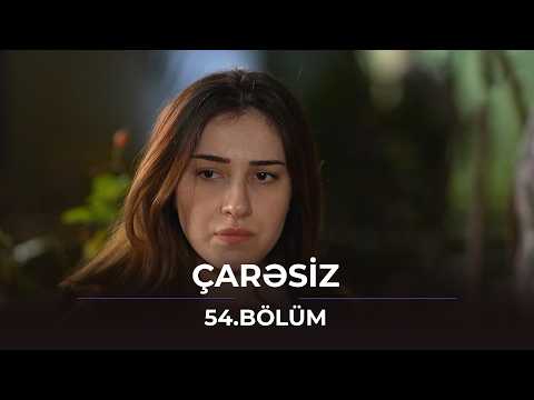 Çarəsiz / 54.Bölüm