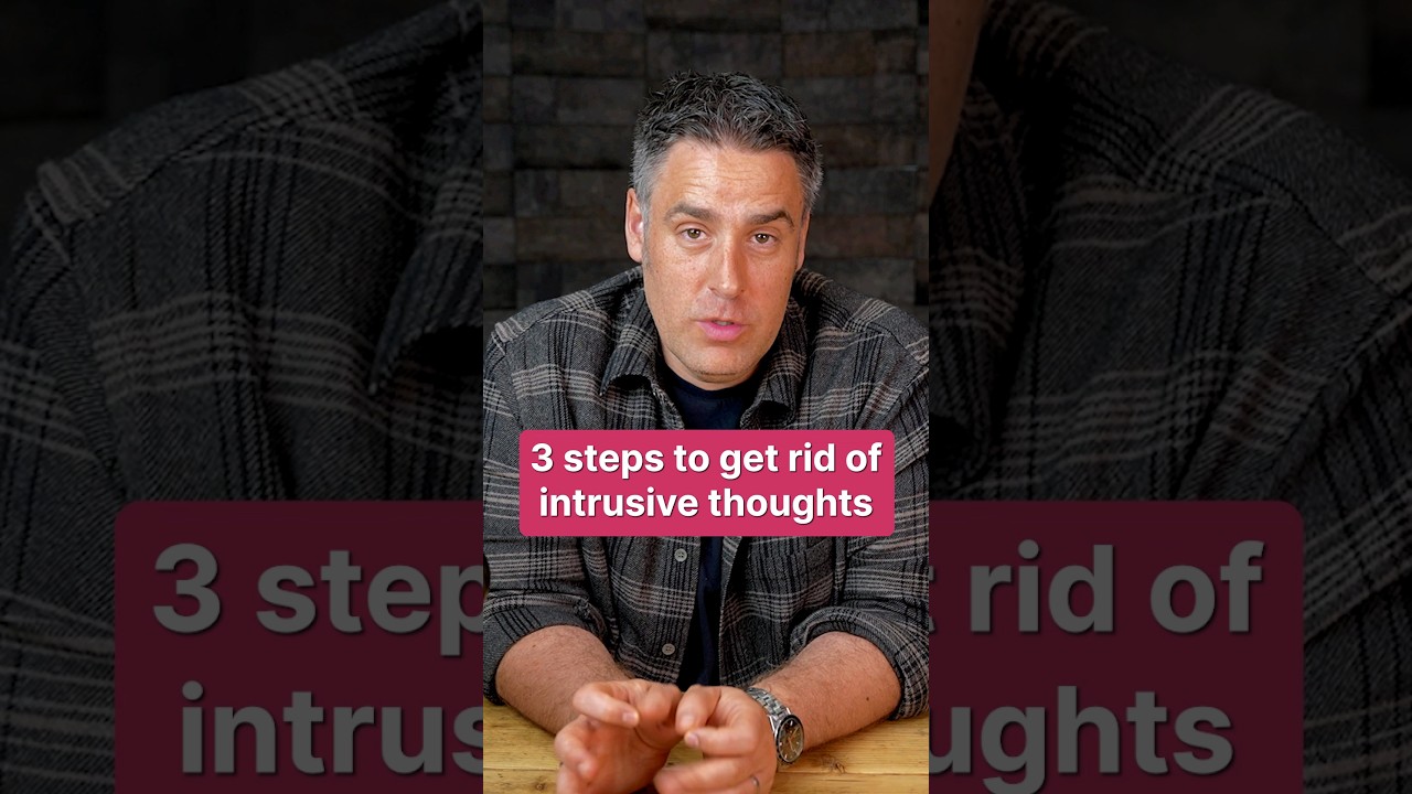 3 Steps To Stop Intrusive Thoughts