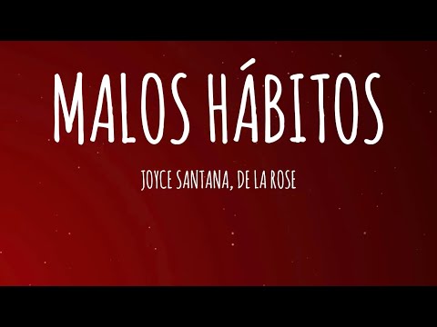 Joyce Santana, De La Rose - Malos Hábitos (Letra/Lyrics)