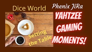 Dice World 10 Setting the Table Yahtzee w/Buddies with Phenix JiRa