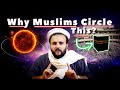Why Muslims Circle the KABA | The Kohistani