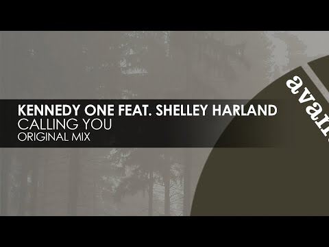 Kennedy One featuring Shelley Harland - Calling You [Avanti]