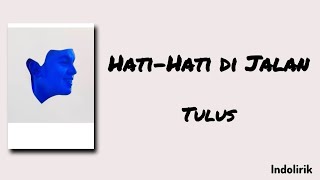 Download lagu Hati-Hati di Jalan - Tulus | Lirik Lagu mp3