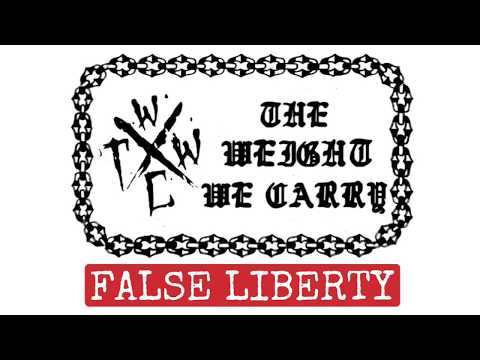 The Weight We Carry “FALSE LIBERTY” (official) Vol.1 Sore Ear Collective