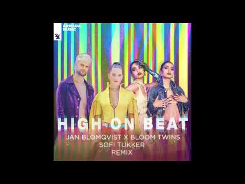 Jan Blomqvist x Bloom Twins - High On Beat (SOFI TUKKER Extended Remix)
