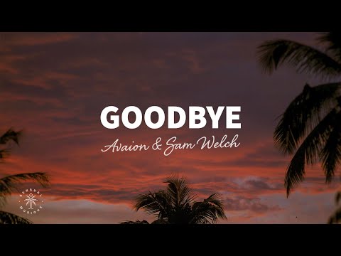 AVAION & Sam Welch - Goodbye (Lyrics)