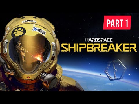 HARDSPACE SHIPBREAKER LETS PLAY 1