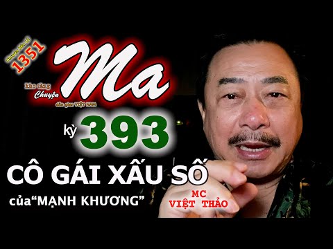 “CÔ GÁI XẤU SỐ”-CHUYỆN MA (393) với MC VIỆT THẢO-CBL(1351)-Ngày 15/11, 2020.
