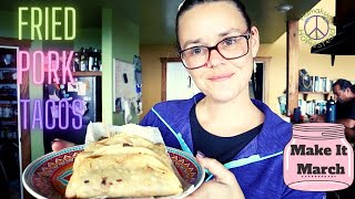 Make it march | Fried Tacos | Hamakua Homestead