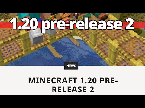Minecraft 1.20 pre-release 2 – Technical changes and 50+ bug fixes
