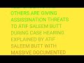 RESPONDENTS AND OTHERS ARE GIVING ASSISSINATION THREATS TO ATIF SALEEM BUTT DURING CASE HEARING