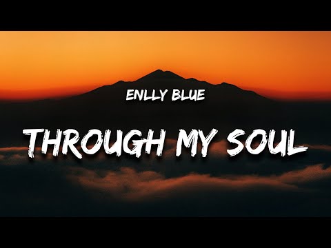 Enlly Blue - Through My Soul (Lyrics)
