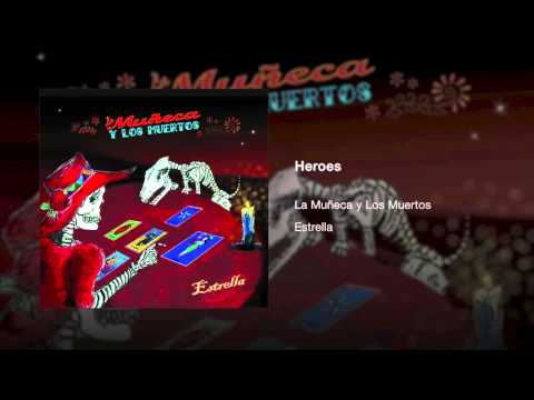 Heroes by La Muñeca y Los Muertos