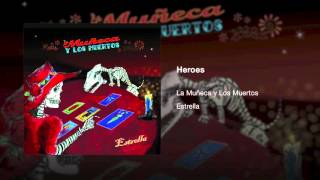 Heroes by La Muñeca y Los Muertos